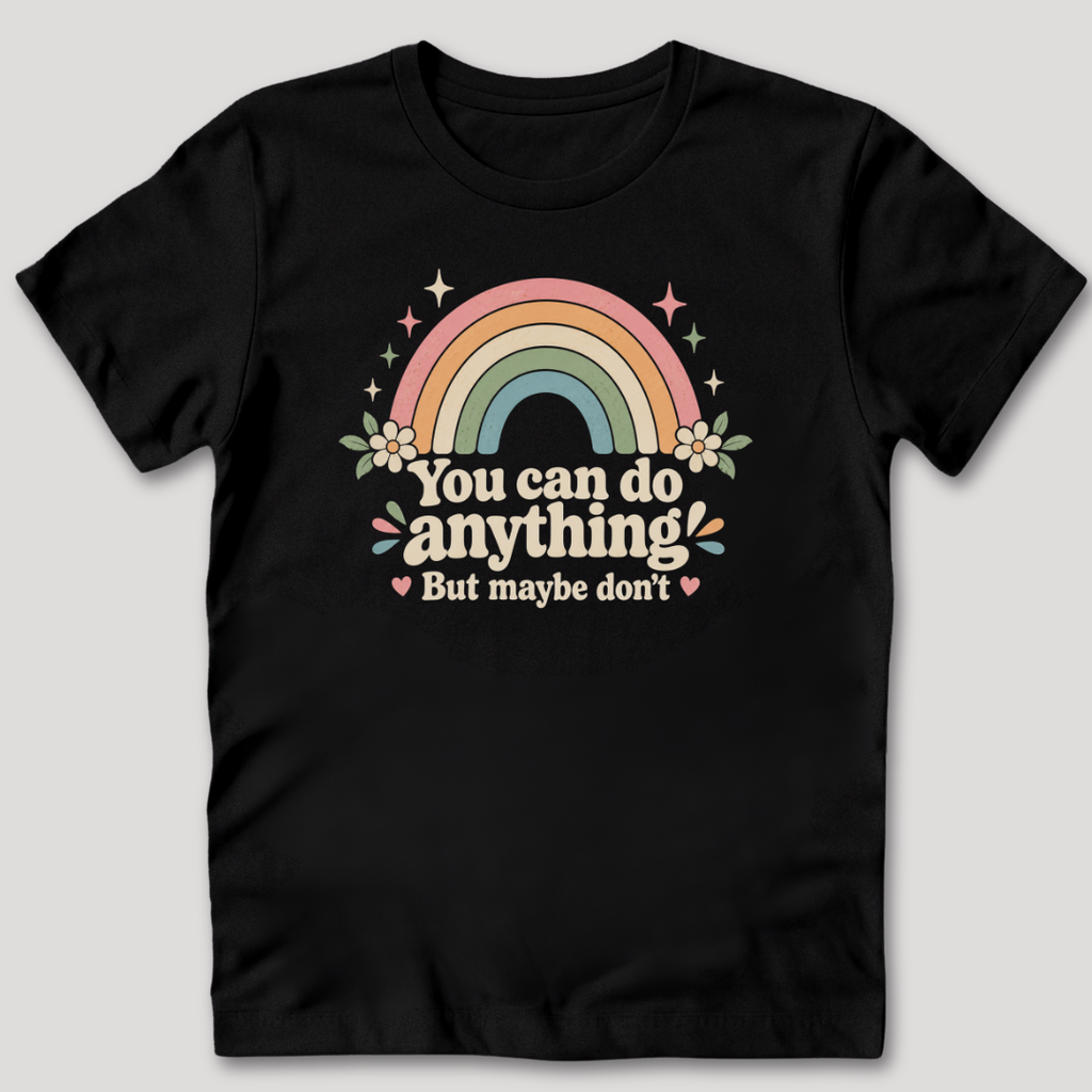 You Can Do Anything T-Shirt