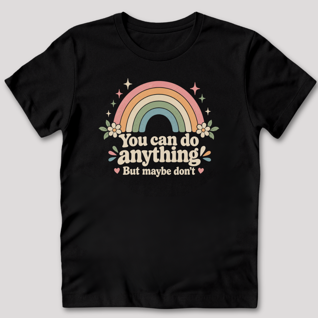 You Can Do Anything T-Shirt