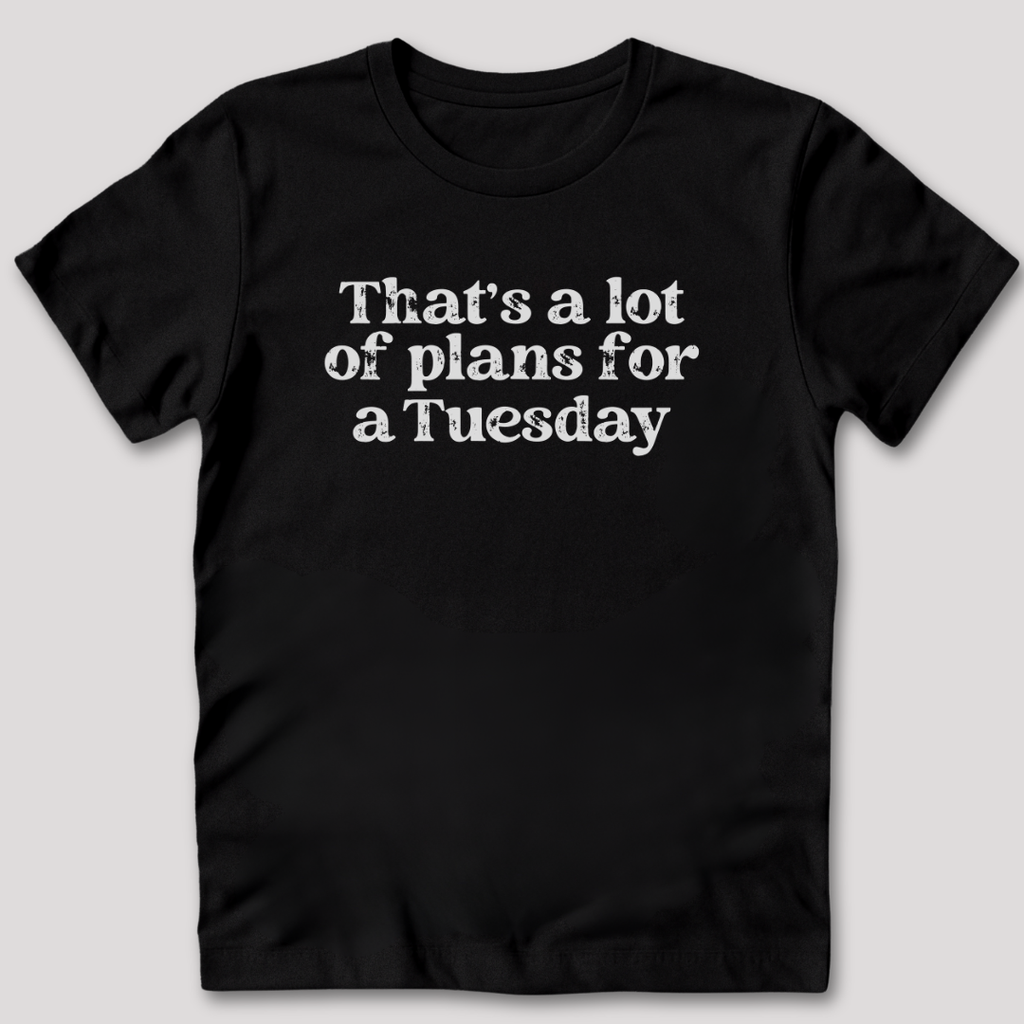 That's a Lot of Plans T-Shirt