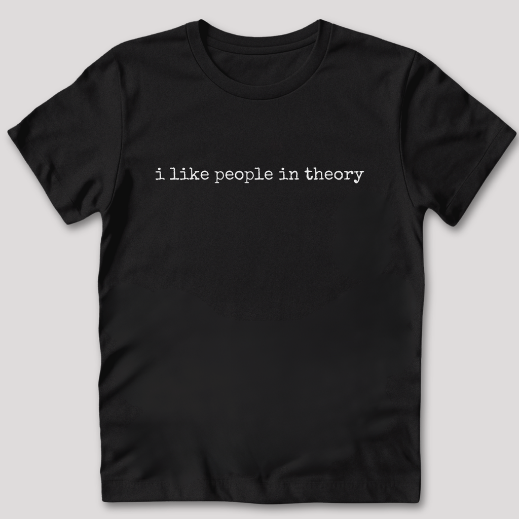 I Like People In Theory T-Shirt