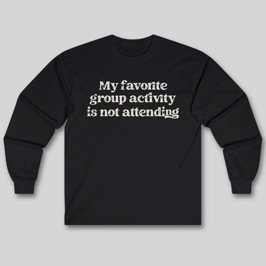 My Favorite Group Activity Long Sleeve Tee