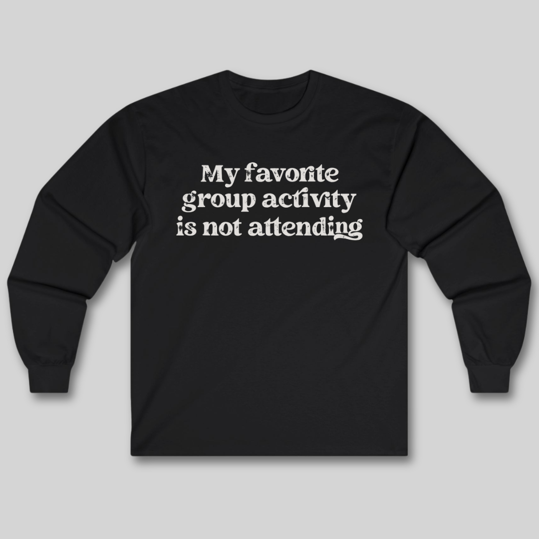 My Favorite Group Activity Long Sleeve Tee