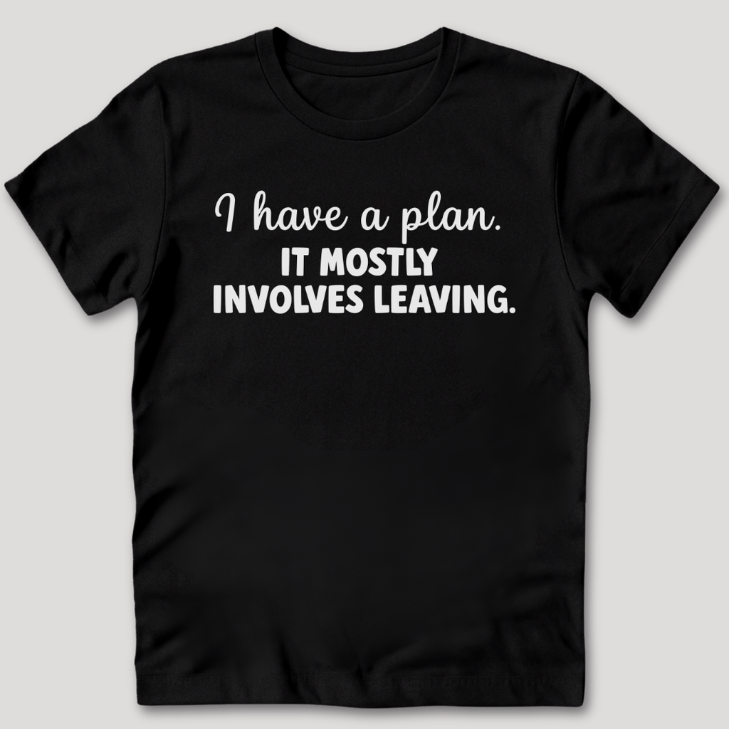 I Have a Plan T-Shirt