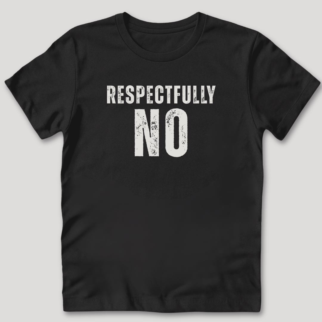 Respectfully No Distressed Style T-Shirt