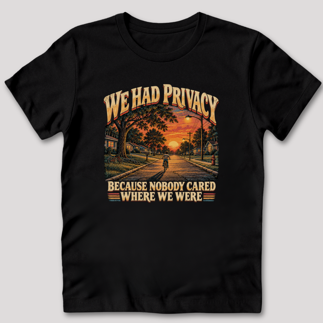 We Had Privacy T-Shirt