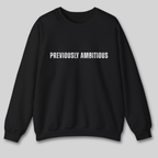 Previously Ambitious Sweatshirt