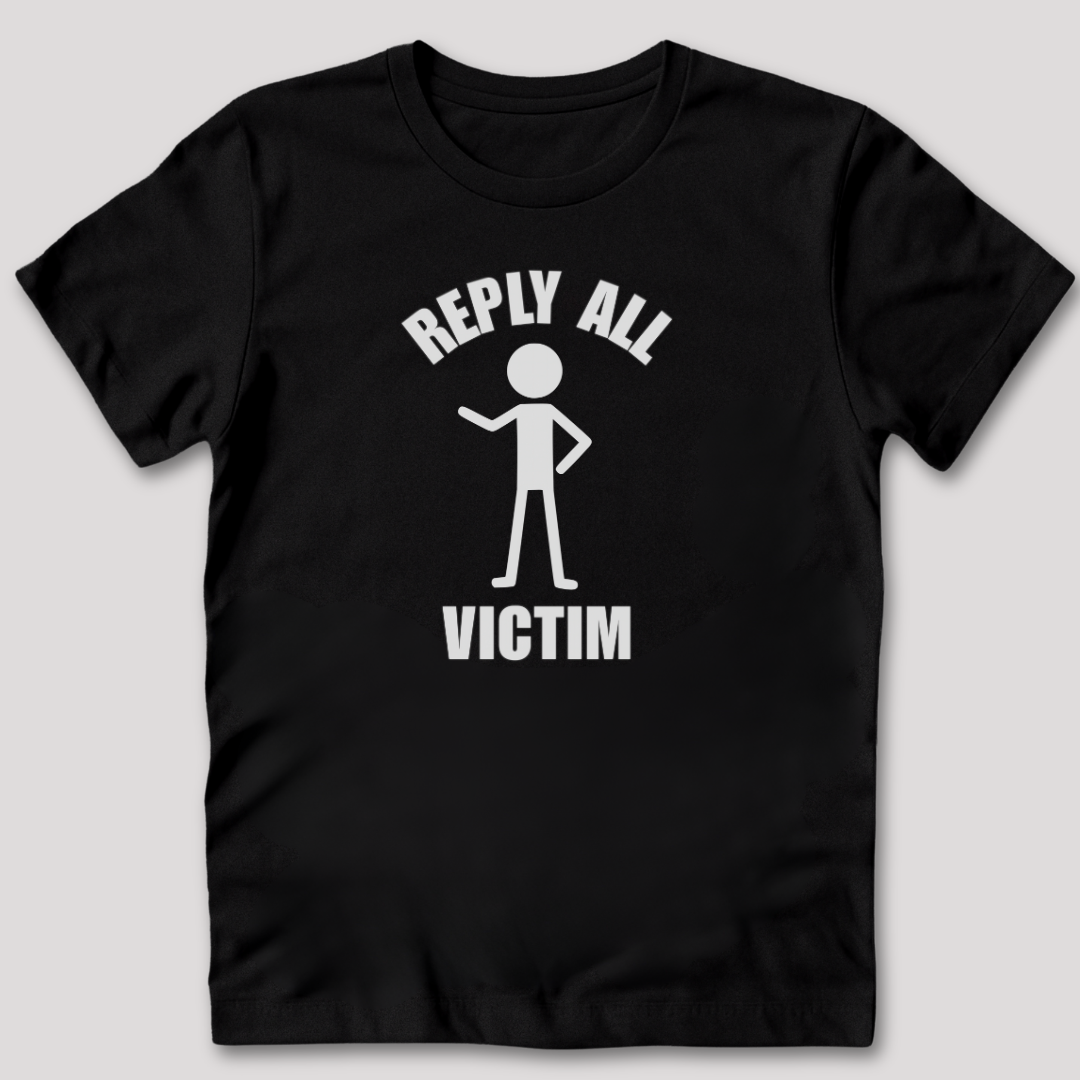Reply All Victim T-Shirt