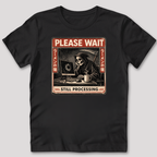 Still Processing T-Shirt