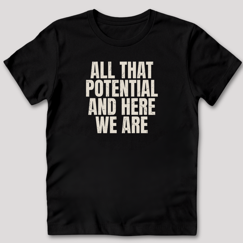 All That Potential T-Shirt