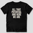 All That Potential T-Shirt