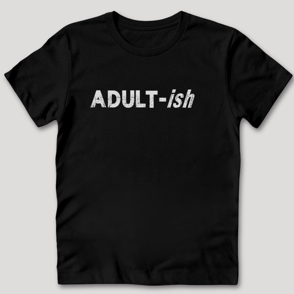 Adult-ish T-Shirt