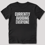 Currently Avoiding Everyone T-Shirt