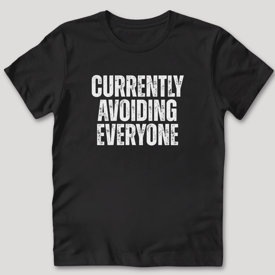 Currently Avoiding Everyone T-Shirt