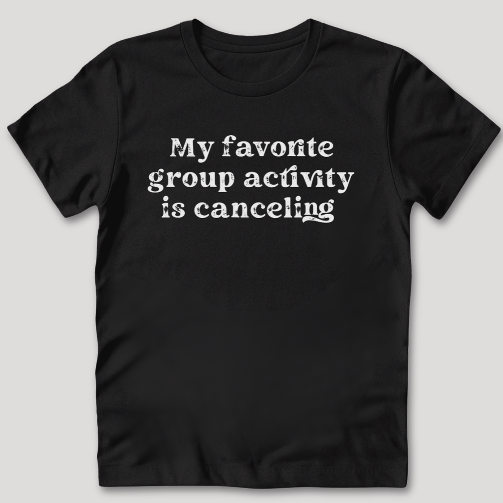 Group Activity Canceling T-Shirt
