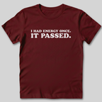 I Had Energy Once T-Shirt