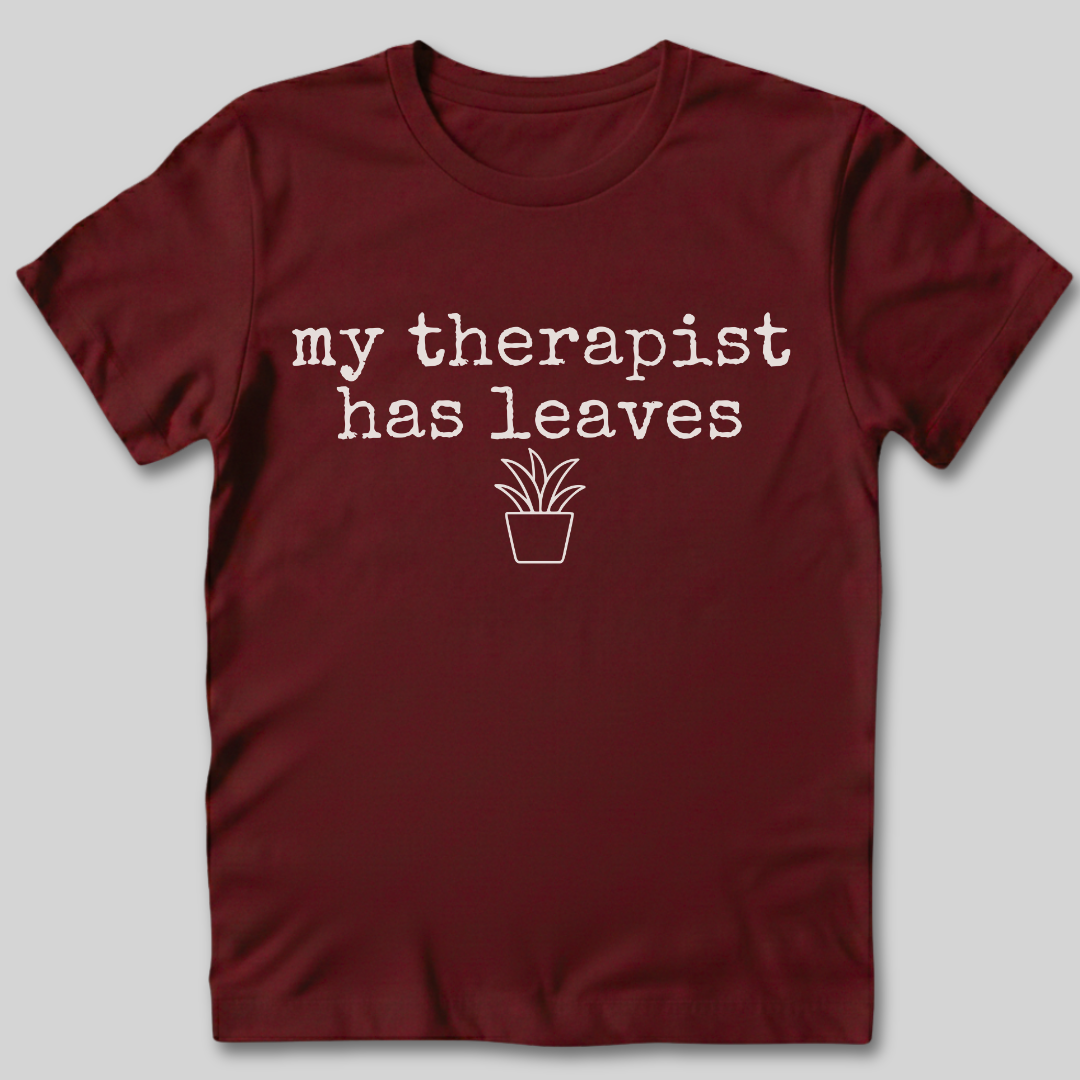 My Therapist Has Leaves T-Shirt