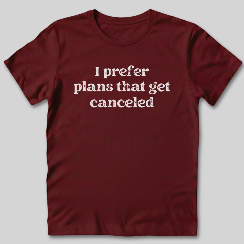 I Prefer Canceled Plans T-Shirt