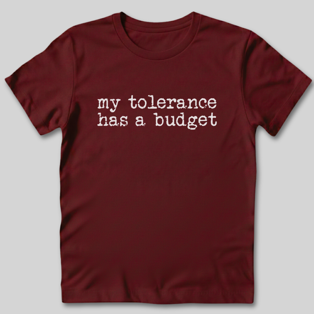 Tolerance Has A Budget T-Shirt