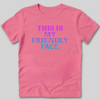 This Is My Friendly Face T-Shirt