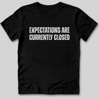 Expectations Are Currently Closed T-Shirt