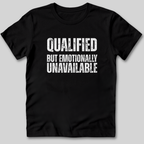 Qualified But Emotionally Unavailable T-Shirt