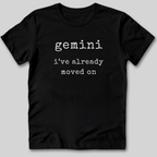 Gemini I've Moved On T-Shirt