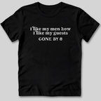 I Like My Guests Gone by 8 T-Shirt