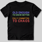 Old Enough To Know Better  T-Shirt