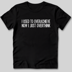 Used To Overachieve Now I Overthink T-Shirt