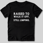 Raised to Walk It Off T-Shirt