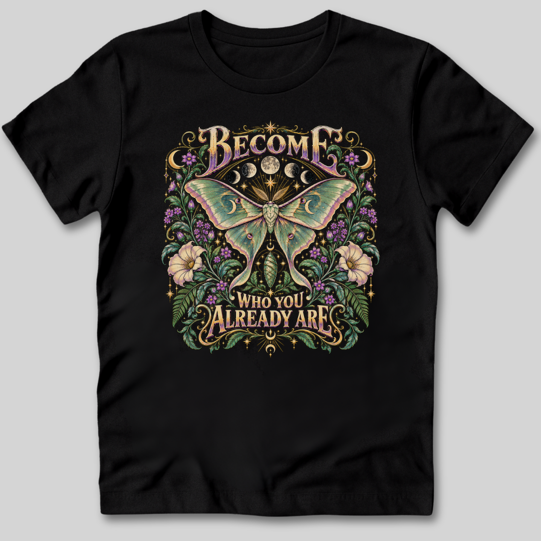 Become Who You Already Are T-Shirt