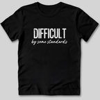 Difficult By Some Standards T-Shirt