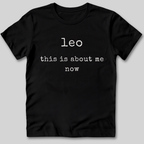 Leo This Is About Me Now T-Shirt