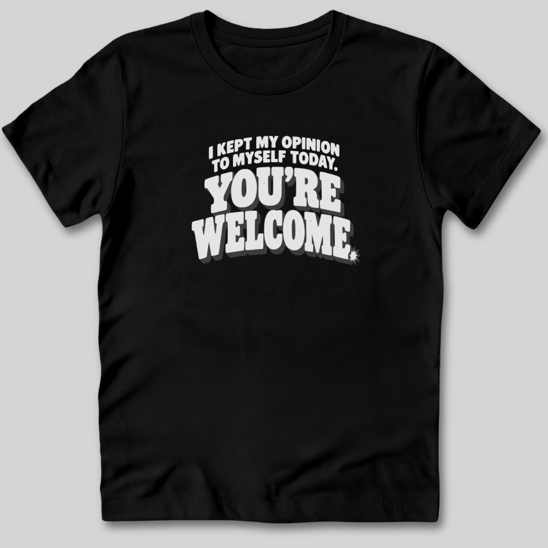 I Kept My Opinion To Myself Today T-Shirt