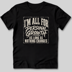 I'm All For Personal Growth T-Shirt