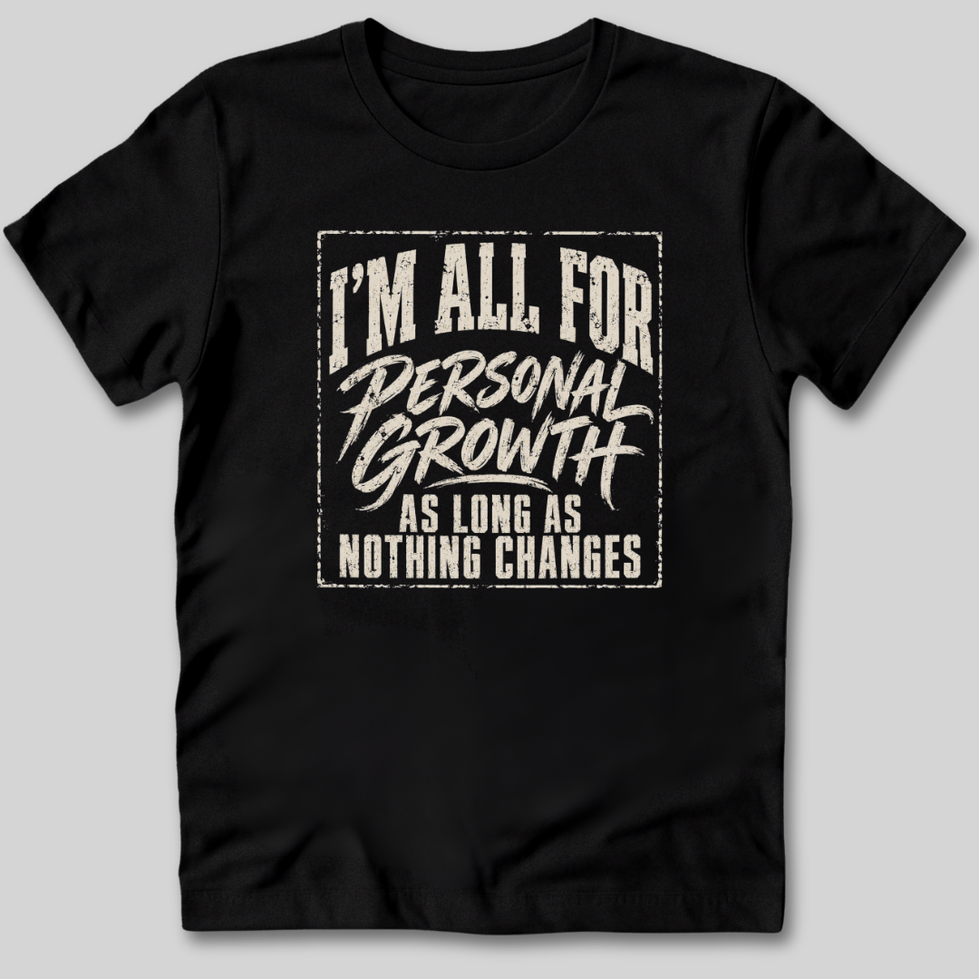 I'm All For Personal Growth T-Shirt