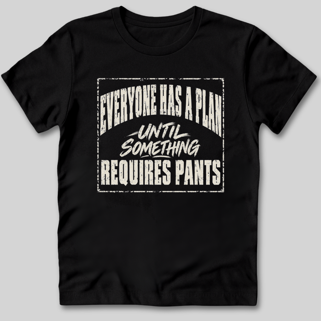 Everyone Has A Plan T-Shirt