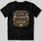 Live Laugh Lower Your Expectations T-Shirt