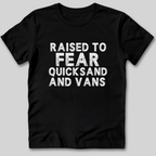 Raised to Fear Quicksand T-Shirt