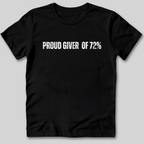 Proud Giver of 72% T-Shirt