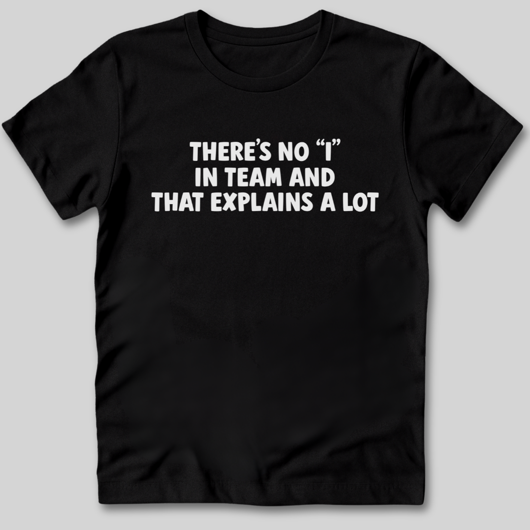 There's No I In Team T-Shirt
