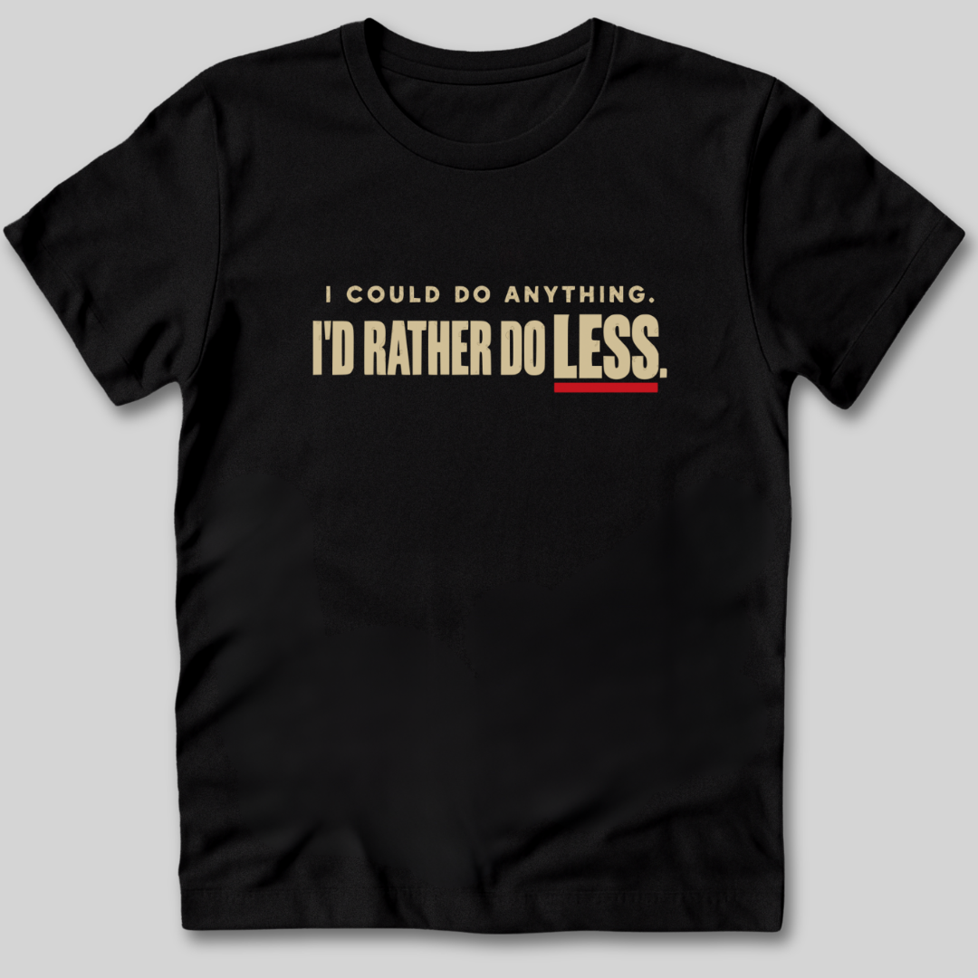 I Could Do Anything T-Shirt