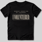 Nobody Asked For My Judgment T-Shirt