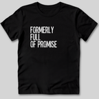 Formerly Full of Promise T-Shirt