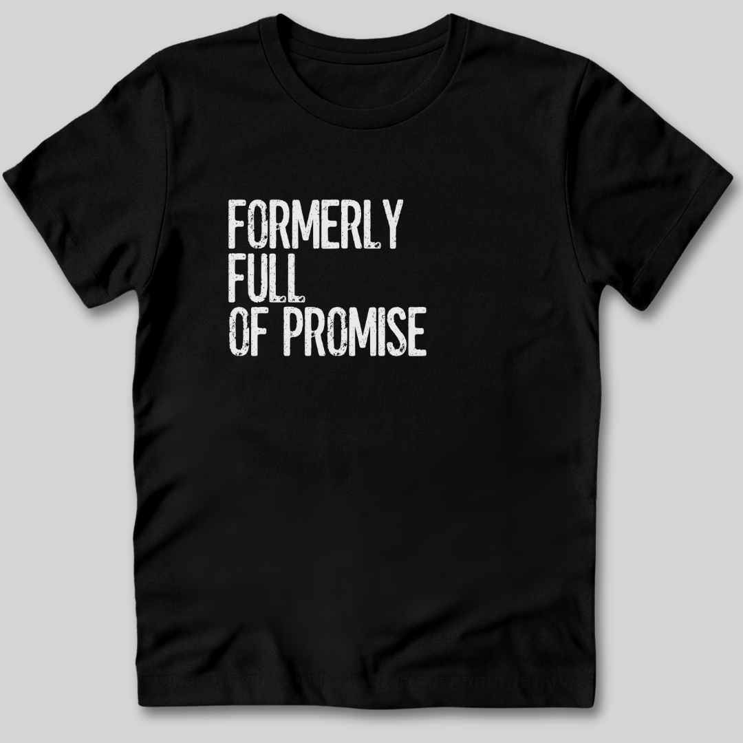 Formerly Full of Promise T-Shirt