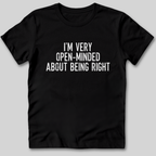 I'm Very Open-Minded About Being Right T-Shirt