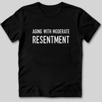 Aging With Moderate Resentment T-Shirt