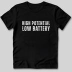 High Potential Low Battery T-Shirt