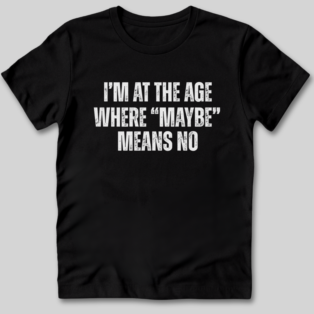 Maybe Means No T-Shirt