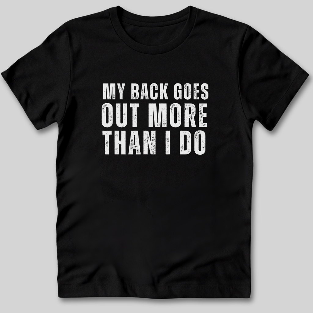 My Back Goes Out More Than I Do T-Shirt